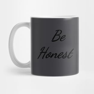 Be Honest Typography Art Minimal Design Mug